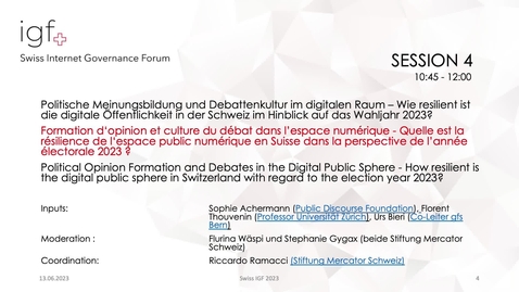 Thumbnail for entry SwissIGF2023_Session-4-Politische-Meinungsbildung-und-Debattenkultur-im-digitalen-Raum.mp4