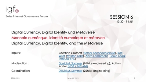 Thumbnail for entry SwissIGF2023_Session-6-Digital-Currency-Digital-Identity-und-Metaverse.mp4