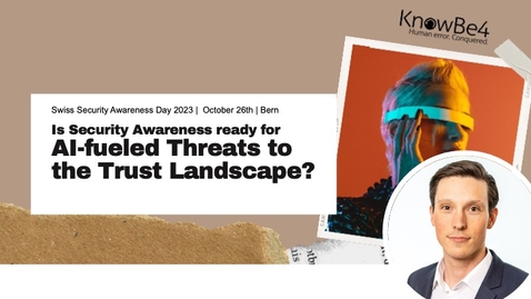 Thumbnail for entry Lightning Talk: Is Security Awareness ready for AI-fueled Threats to the Trust Landscape? | Dr. Martin Krämer, KnowBe4