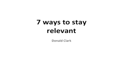 Thumbnail for entry 7 Ways Universitites Can Stay Relevant - by Donald Clark