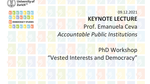 Thumbnail for entry Prof. Emanuela Ceva &quot;Accountable Public Institutions&quot; Keynote Lecture Workshop &quot;Vested Interests and Democracy&quot; HS21 