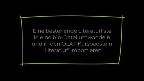 Thumbnail for entry OLAT-Kursbaustein Literatur - eine Liste umwandeln und hochladen