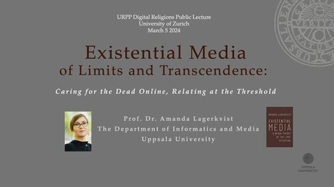 Thumbnail for entry Existential Media of Limits and Transcendence: Caring for the Dead Online, Relating at the Treshold