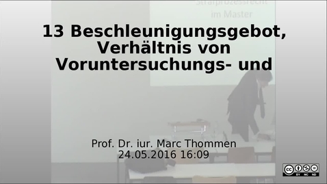 Thumbnail for entry 13 Beschleunigungsgebot, Verhaeltnis von Voruntersuchungs- und Hauptverfahren - Prof. Marc Thommen