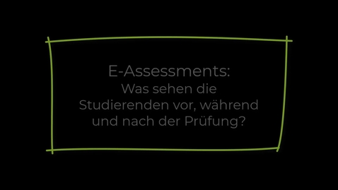 Thumbnail for entry E-Assessments: Was sehen die Studierenden vor, während und nach der Prüfung?