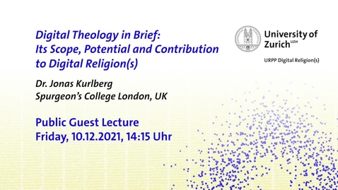 Thumbnail for entry Guest Lecture &quot;Digital Theology in Brief&quot; by Jonas Kurlberg