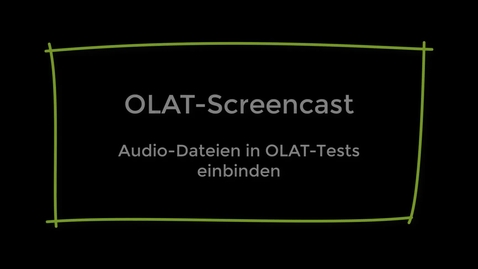 Thumbnail for entry Audiodateien in OLAT-Tests einbinden