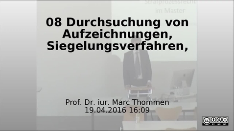 Thumbnail for entry 08 Durchsuchung von Aufzeichnungen, Siegelungsverfahren, Beschlagnahme -  Prof. Marc Thommen