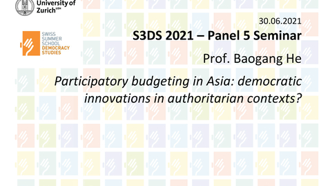 Thumbnail for entry S3DS 2021 - 5.1 Prof. Baogang He: Participatory budgeting in Asia: democratic innovations in authoritarian contexts? - Seminar 30.06.2021 