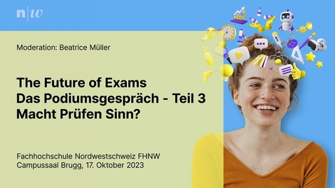 Thumbnail for entry 13_The Future of Exams: Podiumsgespräch Teil 3: Macht Prüfen Sinn?