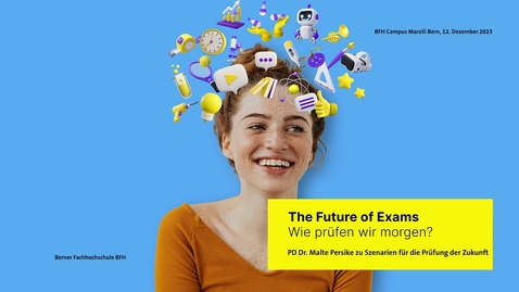 Thumbnail for entry 31_Future of Exams_Malte Persike über Prüfungsszenarien