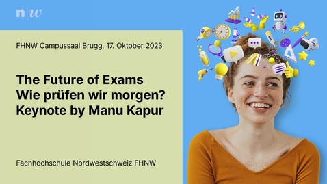 Thumbnail for entry 01_The Future of Exams: Keynote by Prof. Manu Kapur
