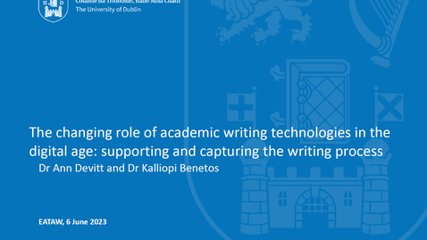 Vorschaubild für Eintrag EATAW conference 23, Keynote: Kalliopi Benetos &amp; Ann Devitt: The changing role of academic writing technologies in the digital age: supporting and capturing the writing process