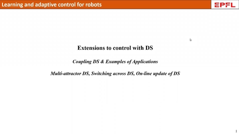 Thumbnail for entry Lecture 12 - Part 1 |  Learning and adaptive control course, Extensions to DS - Part 1
