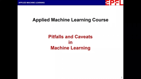 Thumbnail for entry Lecture 1 | Part 2, Pitfalls and Caveats in Machine Learning