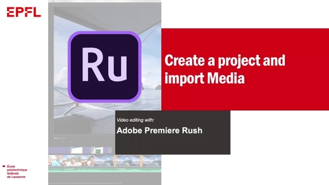 Thumbnail for entry 2, Adobe Premiere Rush: Create a project and import Media