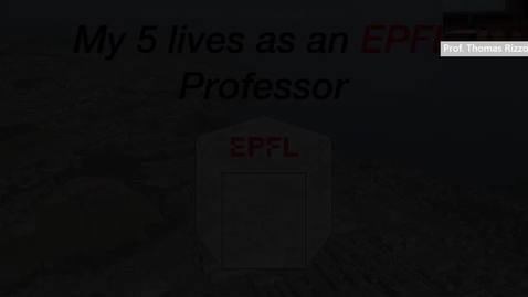 Thumbnail for entry Honorary Lesson - Prof. Thomas Rizzo - My five lives as an EPFL professor.mp4
