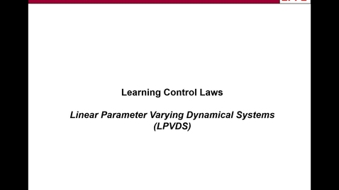 Thumbnail for entry Lecture 04 part 3 : Linear Parameter Varying of Dynamical System (LPVDS)