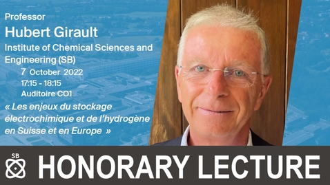 Thumbnail for entry Honorary Lecture - Prof. Hubert Girault: « Les enjeux du stockage électrochimique et de l’hydrogène en Suisse et en Europe »