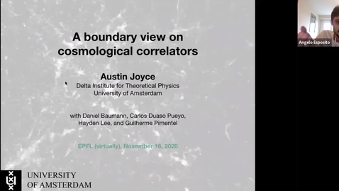 Thumbnail for entry Austin Joyce (Amsterdam U.) - &quot;A boundary view on cosmological correlators&quot;