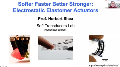 Thumbnail for entry December 15th, 2020, MechE Colloquium Fall 2020 series, MechE Colloquium: Softer Faster Better Stronger: Elastomer Actuators by Prof. Herb Shea (LMTS, EPFL)