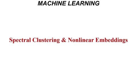 Thumbnail for entry Lecture 14 | (Lec 4) Advanced Machine Learning, Spectral Clustering and Laplacian Eigenmaps