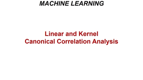 Thumbnail for entry Linear and kernel CCA