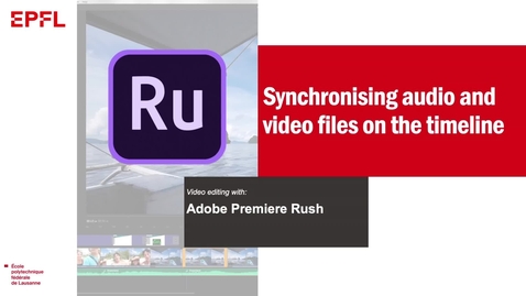 Thumbnail for entry 4, Adobe Premiere Rush: Synchronising audio and video
