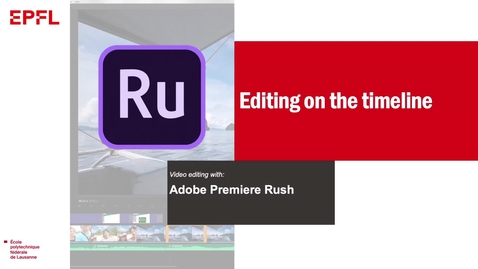Thumbnail for entry 5, Adobe Premiere Rush: Editing on the timeline