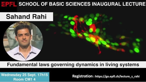 Thumbnail for entry Inaugural Lecture -  Prof. Rahi, S. - Fundamental laws governing dynamics in living systems 