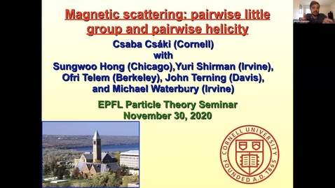 Thumbnail for entry Csaba Csaki (Cornell U.) - &quot;Magnetic scattering: pairwise little group and pairwise helicity&quot;